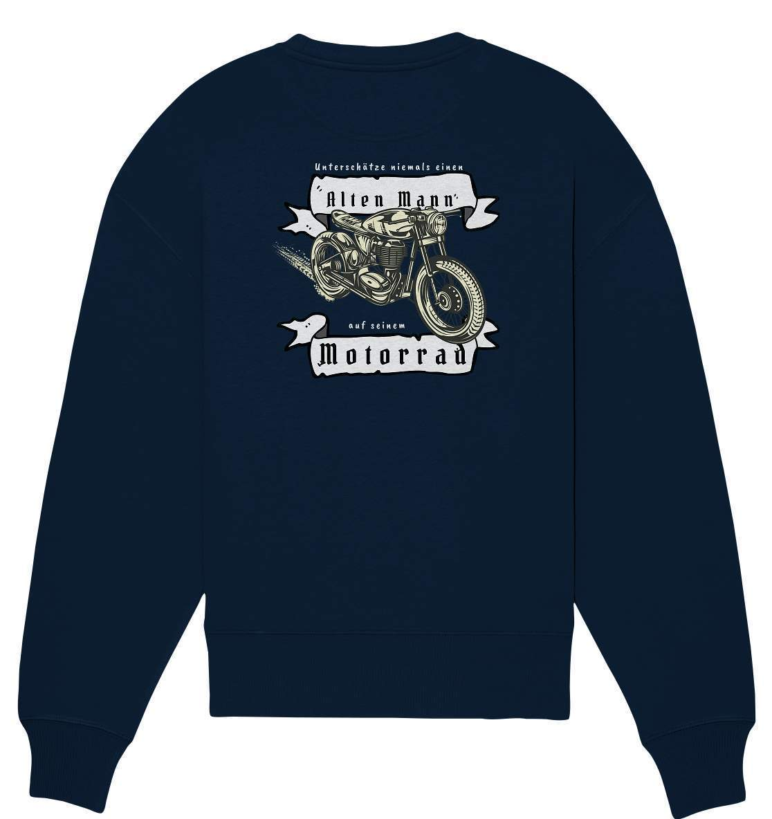 Unterschätze niemals einen alten Mann - Motorrad Rücken Motiv - Organic Oversize Sweatshirt-alter mann,ausfahrt,bike,biker,cafe racer,chopper,dirt bike,fun,funny,lustig,mofa,moped,motocross,Motorrad,motorrad tour,motorsport,opa,opa on tour,rentner,senior,simson,unterschätzen,v2,zweirad
