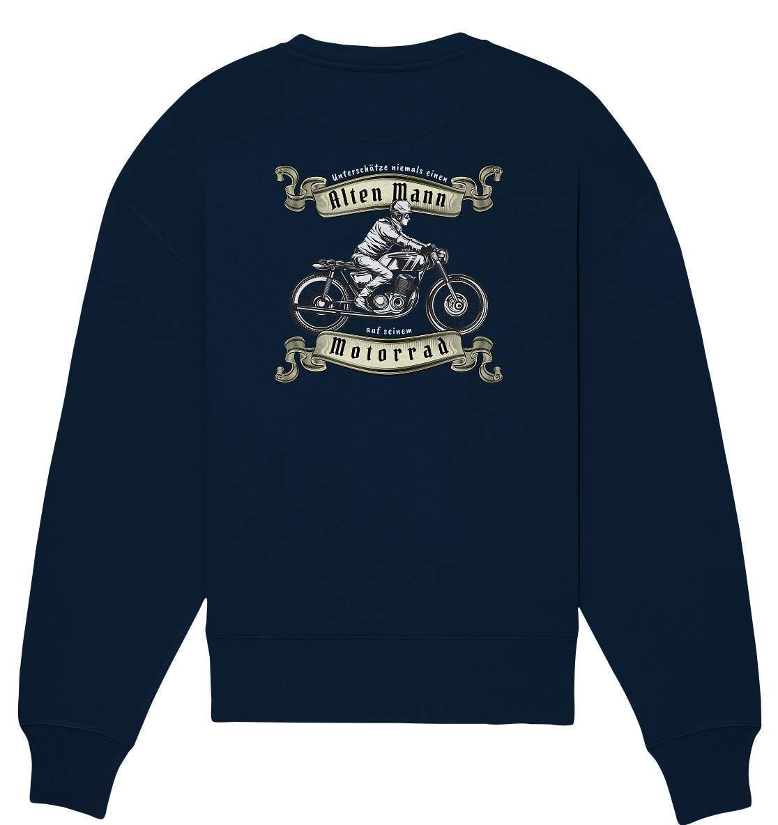 Unterschätze niemals einen alten Mann - Motorrad - Organic Oversize Sweatshirt-alter mann,ausfahrt,bike,biker,cafe racer,chopper,dirt bike,fun,funny,lustig,mofa,moped,motocross,Motorrad,motorrad tour,motorsport,opa,opa on tour,rentner,senior,simson,unterschätzen,v2,zweirad