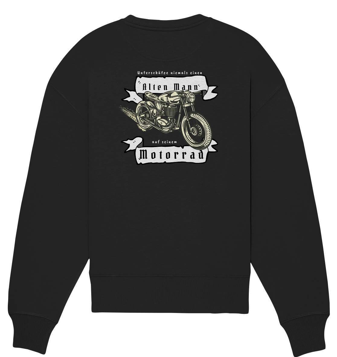 Unterschätze niemals einen alten Mann - Motorrad Rücken Motiv - Organic Oversize Sweatshirt-alter mann,ausfahrt,bike,biker,cafe racer,chopper,dirt bike,fun,funny,lustig,mofa,moped,motocross,Motorrad,motorrad tour,motorsport,opa,opa on tour,rentner,senior,simson,unterschätzen,v2,zweirad