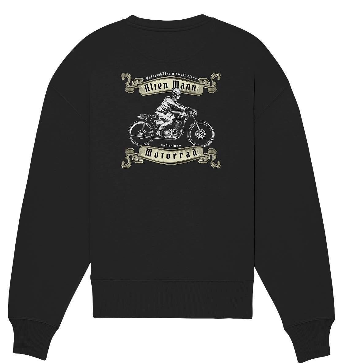 Unterschätze niemals einen alten Mann - Motorrad - Organic Oversize Sweatshirt-alter mann,ausfahrt,bike,biker,cafe racer,chopper,dirt bike,fun,funny,lustig,mofa,moped,motocross,Motorrad,motorrad tour,motorsport,opa,opa on tour,rentner,senior,simson,unterschätzen,v2,zweirad