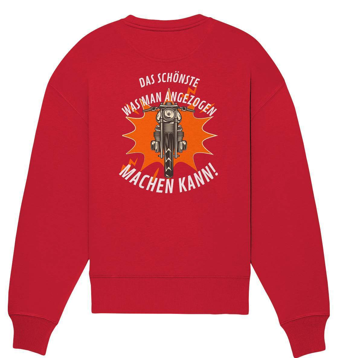 Das Schönste, was man angezogen machen kann - Organic Oversize Sweatshirt-ausfahrt,bike,biker,biker outfit,biker shirt,born to ride,cafe racer,chopper,coole,dirt bike,fun,funny,humor,lustig,lustige,moped,motocross,Motorrad,motorrad tour,motorradfahren,motorsport,simson,v2,zweirad