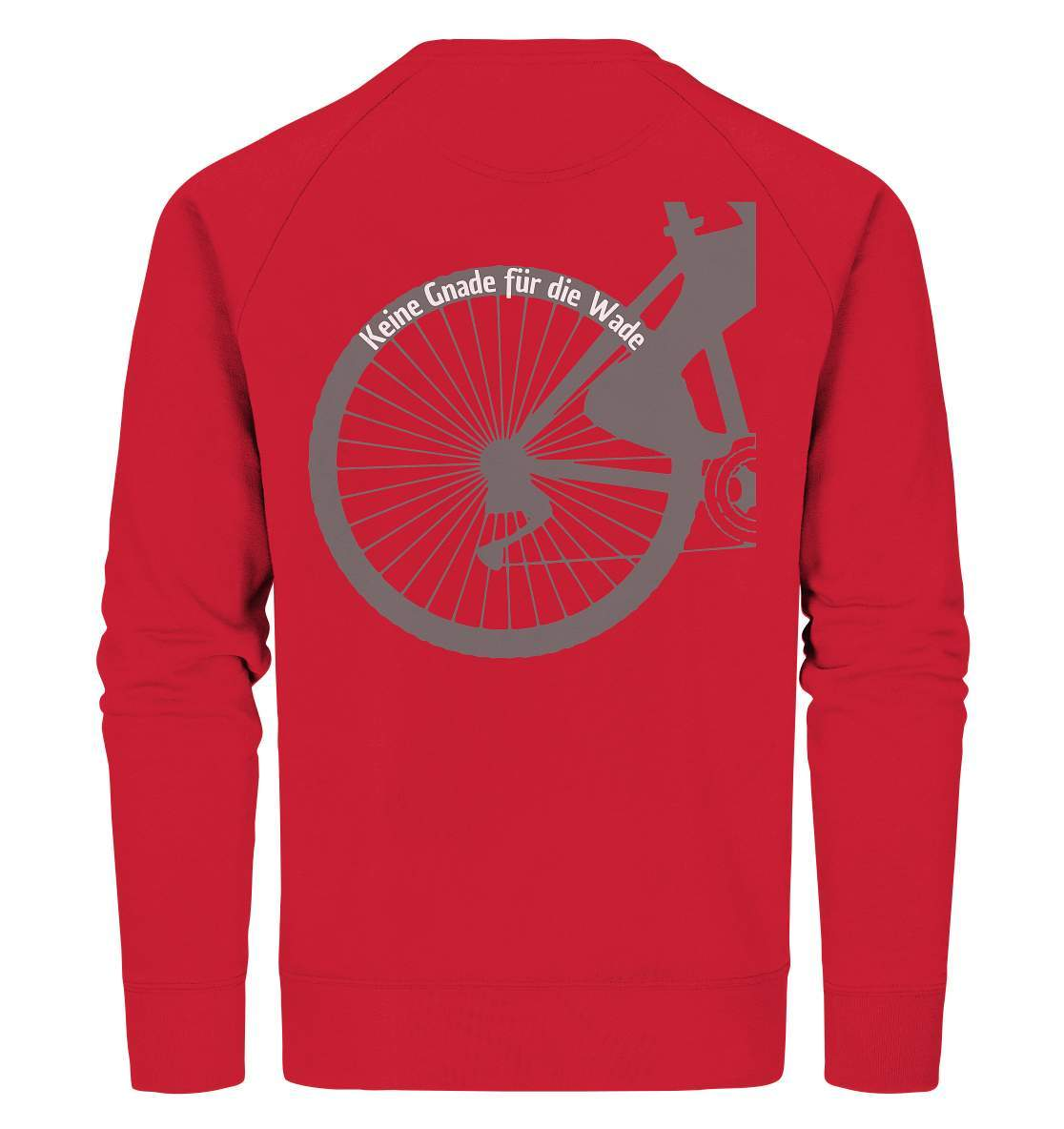 Keine Gnade für die Wade Fahrrad Mountainbike Biker Geschenkidee Fahrrad - Organic Sweatshirt-bike,bike damen,e-bike trekking,fahrrad,fahrrad damen,fahrrad einfach,fahrrad fahren,fahrrad herren,fahrrad test,fahrradbekleidung,fahrradtour,Keine Gnade für die Wade,mountainbike