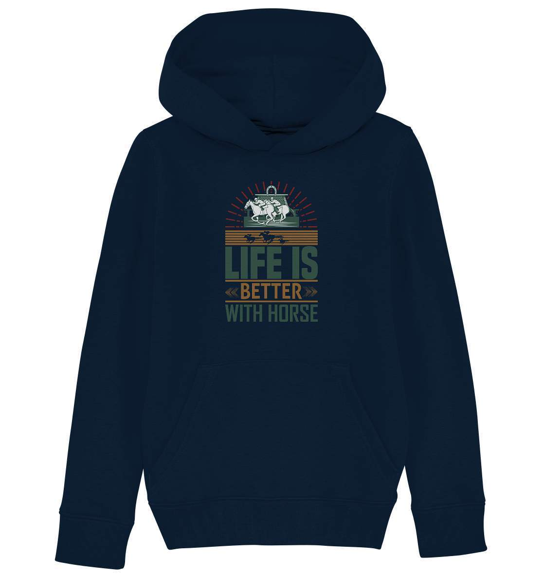 Pferde Life is better with Horse - Kids Organic Hoodie-dressur,dressurpferd,haflinger,life is better with horse,Pferd,pony,ponyhof,Pullover Spruch,reiter,reitsport,reitverein,sattel,springpferd,springreiten