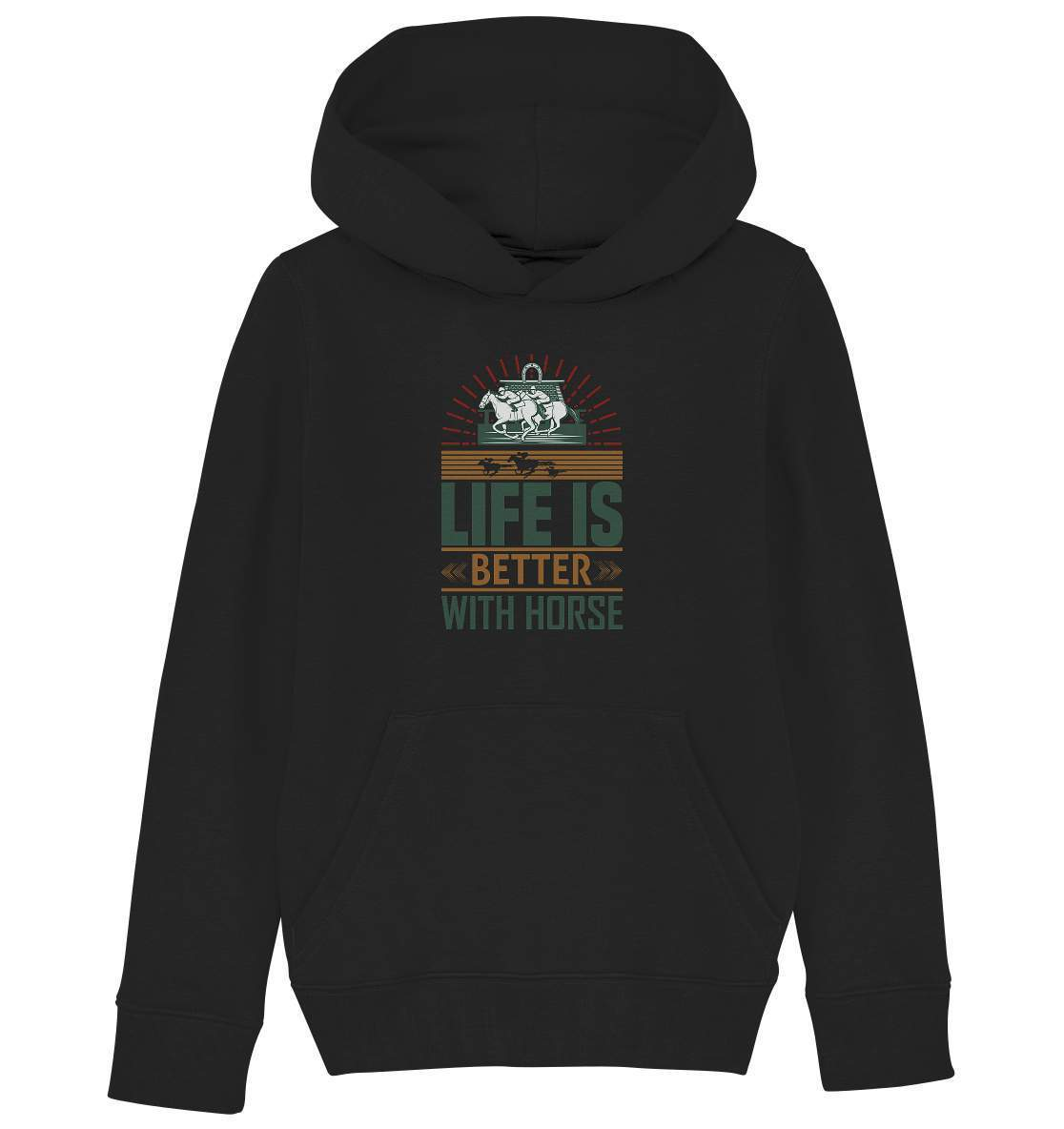 Pferde Life is better with Horse - Kids Organic Hoodie-dressur,dressurpferd,haflinger,life is better with horse,Pferd,pony,ponyhof,Pullover Spruch,reiter,reitsport,reitverein,sattel,springpferd,springreiten