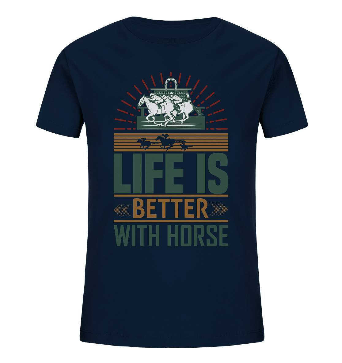 Pferde Life is better with Horse - Kids Organic Shirt-dressur,dressurpferd,haflinger,life is better with horse,Pferd,pony,ponyhof,reiter,reitsport,reitverein,sattel,springpferd,springreiten