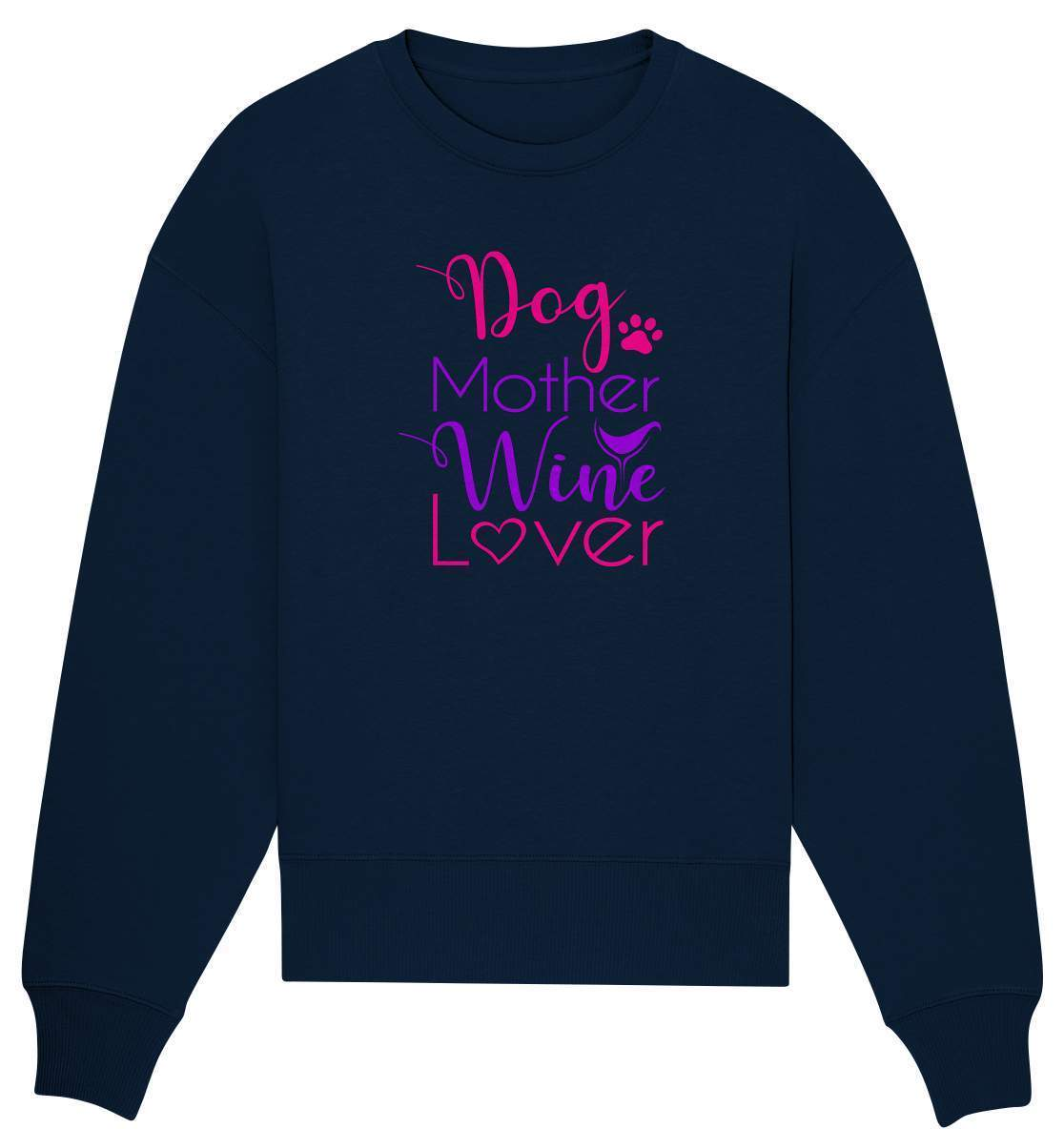 Dog Mother Wine Lover - Hundehalterin - Organic Oversize Sweatshirt-auf den hund gekommen,dog,freude,geburtstgasgeschenk,gemütlichkeit,geschenkidee,humor,hund,hundebesitzer,hundefan,hundehalter,hundeliebhaber,hundeshirt,spaß,wein,wein liebe,weinliebe