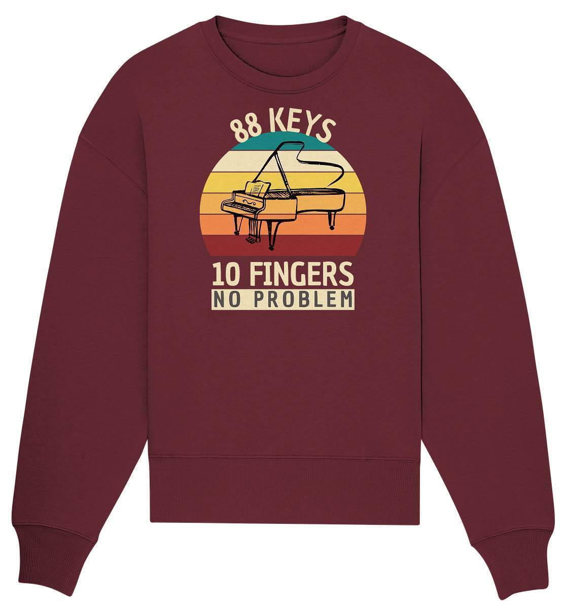 "88 Keys - 10 Fingers - No Problem" Piano Musik Hobby Klavierspieler Pianist Lustiges Klavier - No1 Pianist - Organic Oversize Sweatshirt-aus liebe zum klavier,flügel,funshirt,geschenk,geschenkidee,instrument,klassische musik,klavier,klavier spielen,klavierunterricht,kleiner klavierspieler klavierleherer,komponist,musik,musikinstrument,musikliebhaber,noten,notenheft,pianisten shirt,piano