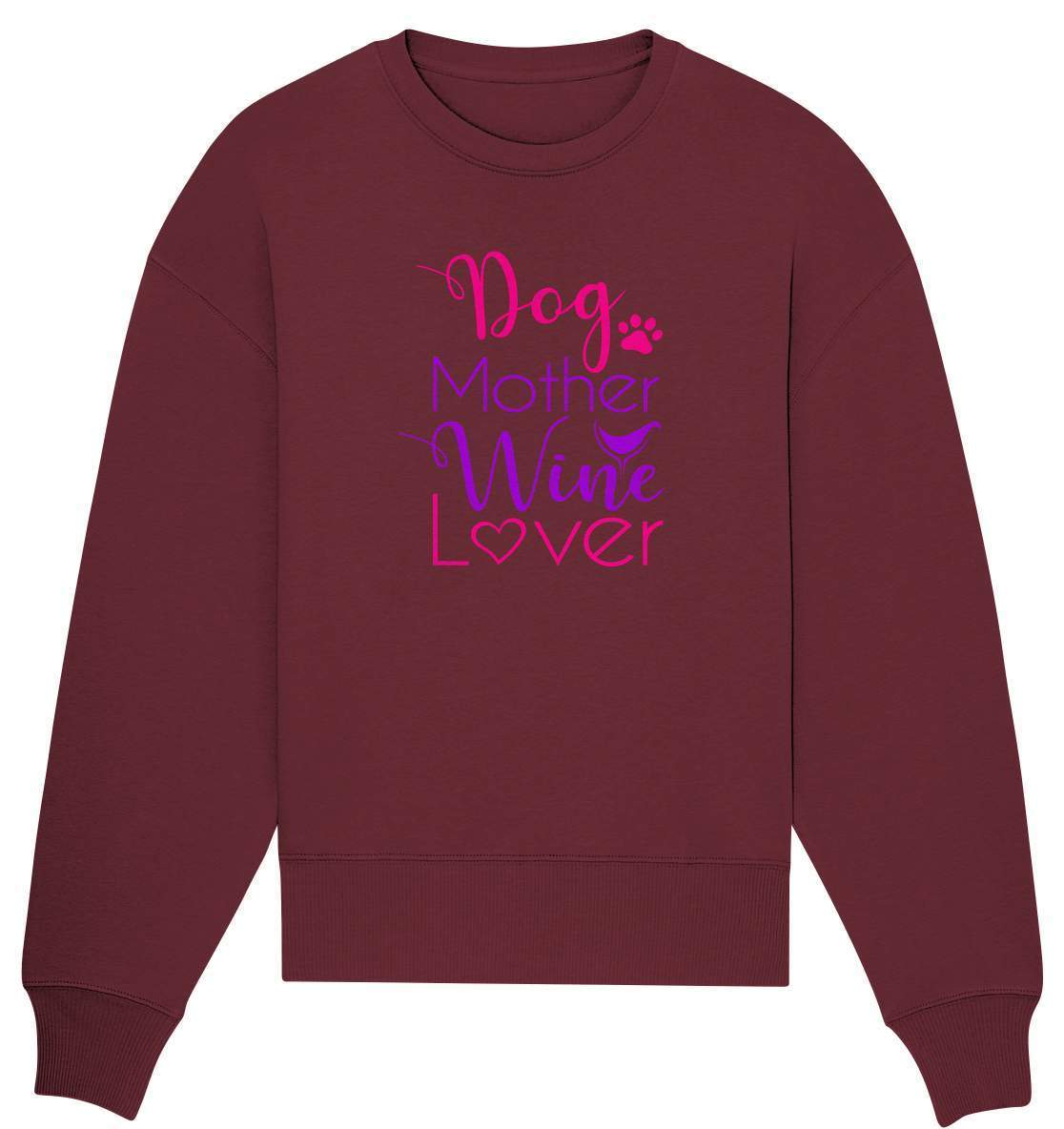 Dog Mother Wine Lover - Hundehalterin - Organic Oversize Sweatshirt-auf den hund gekommen,dog,freude,geburtstgasgeschenk,gemütlichkeit,geschenkidee,humor,hund,hundebesitzer,hundefan,hundehalter,hundeliebhaber,hundeshirt,spaß,wein,wein liebe,weinliebe