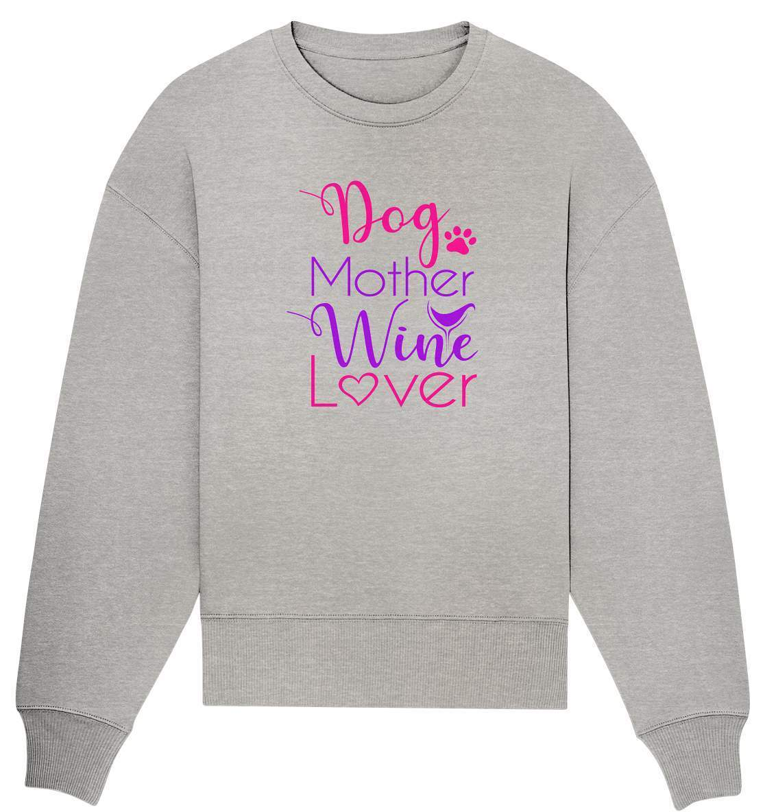 Dog Mother Wine Lover - Hundehalterin - Organic Oversize Sweatshirt-auf den hund gekommen,dog,freude,geburtstgasgeschenk,gemütlichkeit,geschenkidee,humor,hund,hundebesitzer,hundefan,hundehalter,hundeliebhaber,hundeshirt,spaß,wein,wein liebe,weinliebe