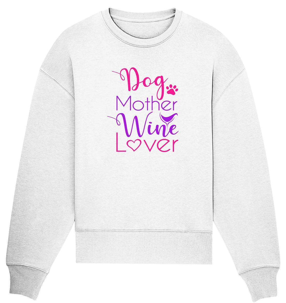 Dog Mother Wine Lover - Hundehalterin - Organic Oversize Sweatshirt-auf den hund gekommen,dog,freude,geburtstgasgeschenk,gemütlichkeit,geschenkidee,humor,hund,hundebesitzer,hundefan,hundehalter,hundeliebhaber,hundeshirt,spaß,wein,wein liebe,weinliebe