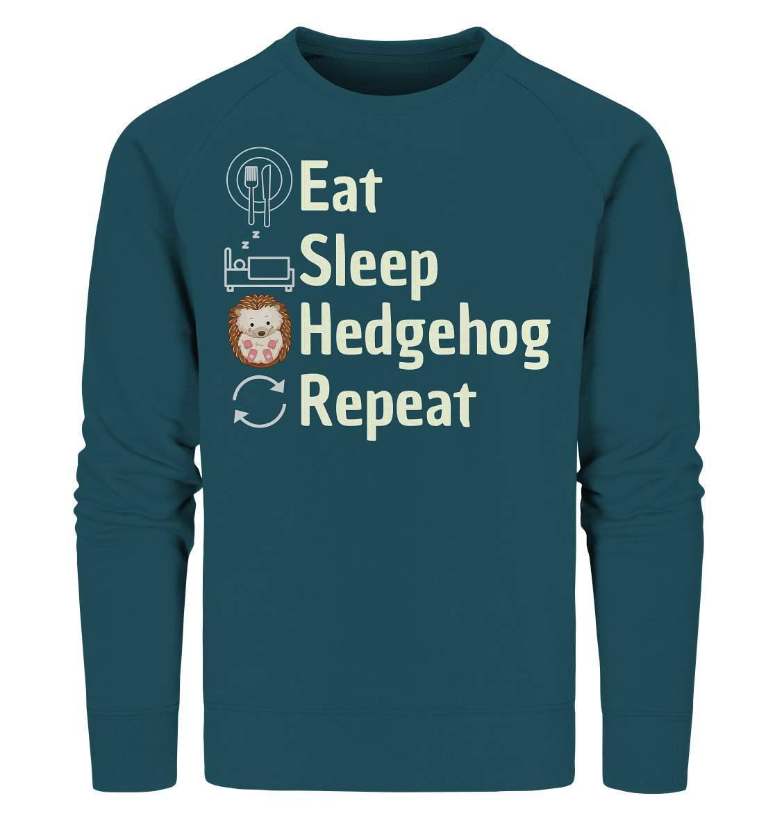 Igel Fan Outfit Eat Sleep Hedgehog Repeat - Organic Sweatshirt-geschenkidee,igel,igel fan,igel lover,igel outfit,igel überwintern,igelhaus,liebe zu igeln,waldtiere,waldtierfan,weißbauchigel
