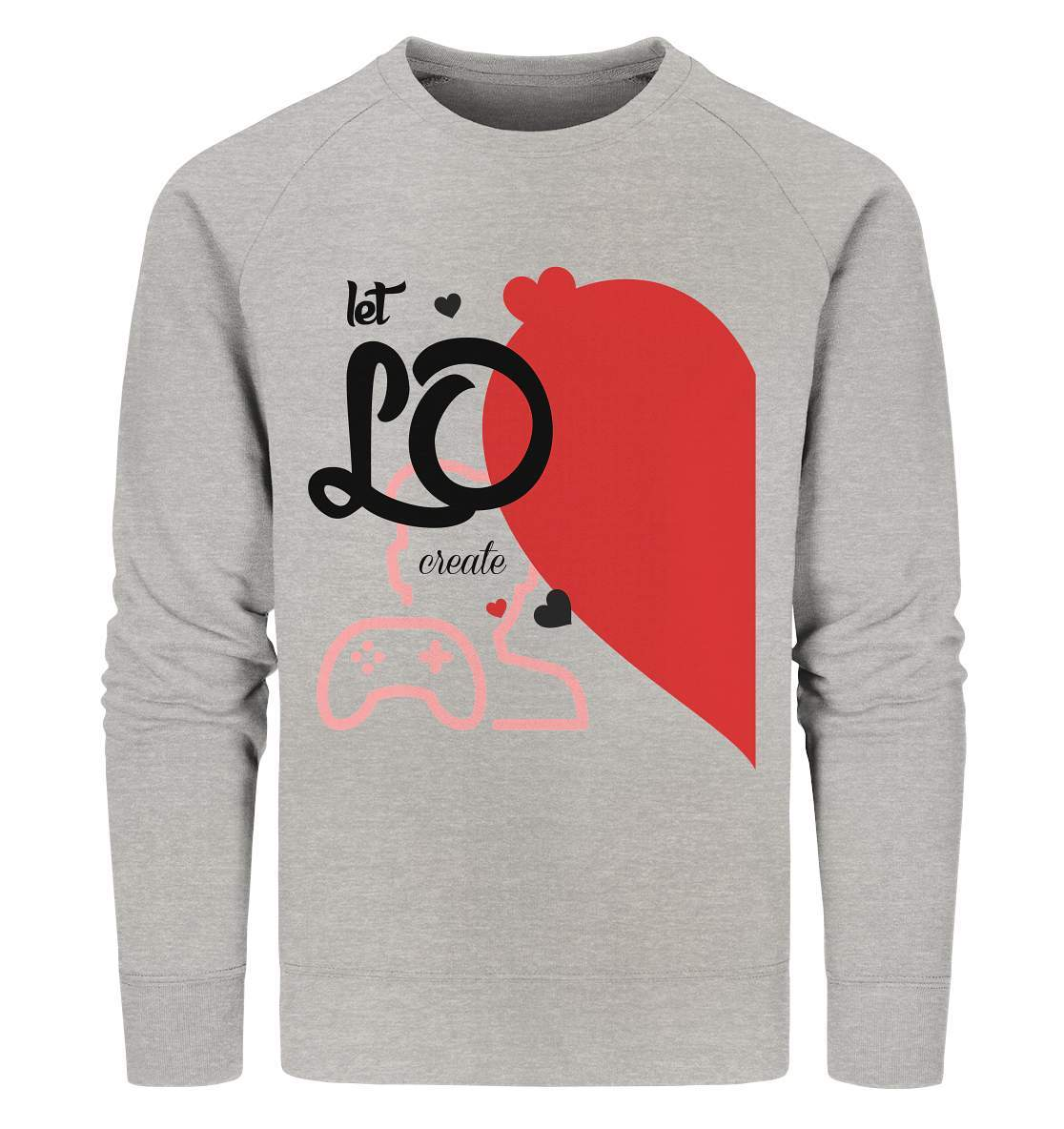 Valentinstag "Let LO create" Gaming couple Perfekt für Zocker Pärchen - Organic Sweatshirt-14. Februar,be my valentine,gamer,gaming couple,große Liebe,herz,liebe,lover,tag der verliebten,valentines day,Valentinstag,Valentinstag für Frauen,Valentinstag für Männer,Valentinstag Geschenk,Valentinstag Ideen,verliebt