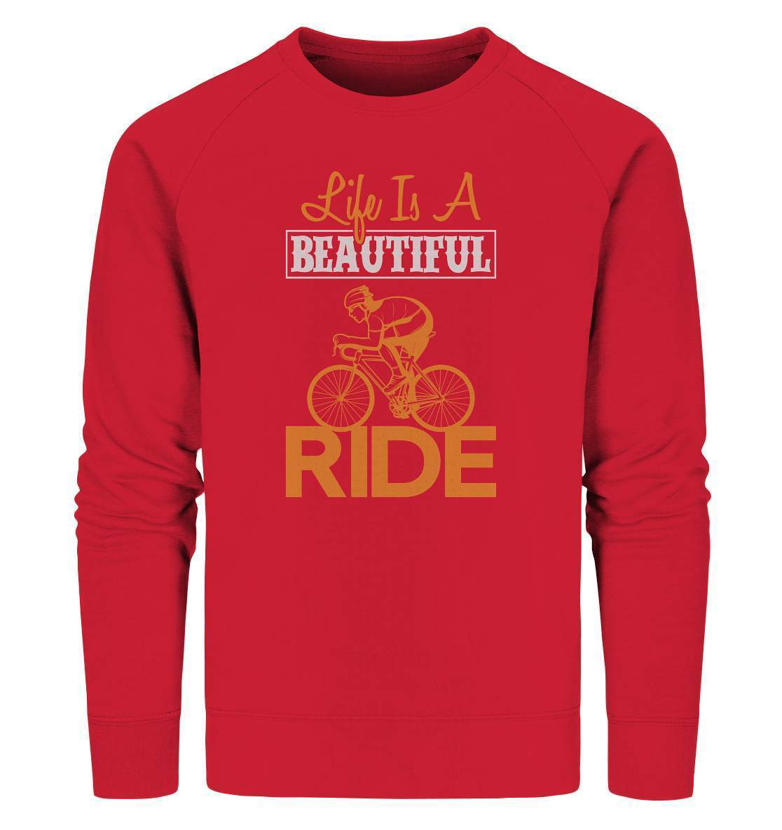 Fahrrad Life is a beautiful Ride - Organic Sweatshirt-bike,bike damen,e-bike trekking,fahrrad,fahrrad damen,fahrrad einfach,fahrrad fahren,fahrrad herren,fahrrad test,fahrradbekleidung,fahrradtour,Life is a beautiful Ride,mountainbike