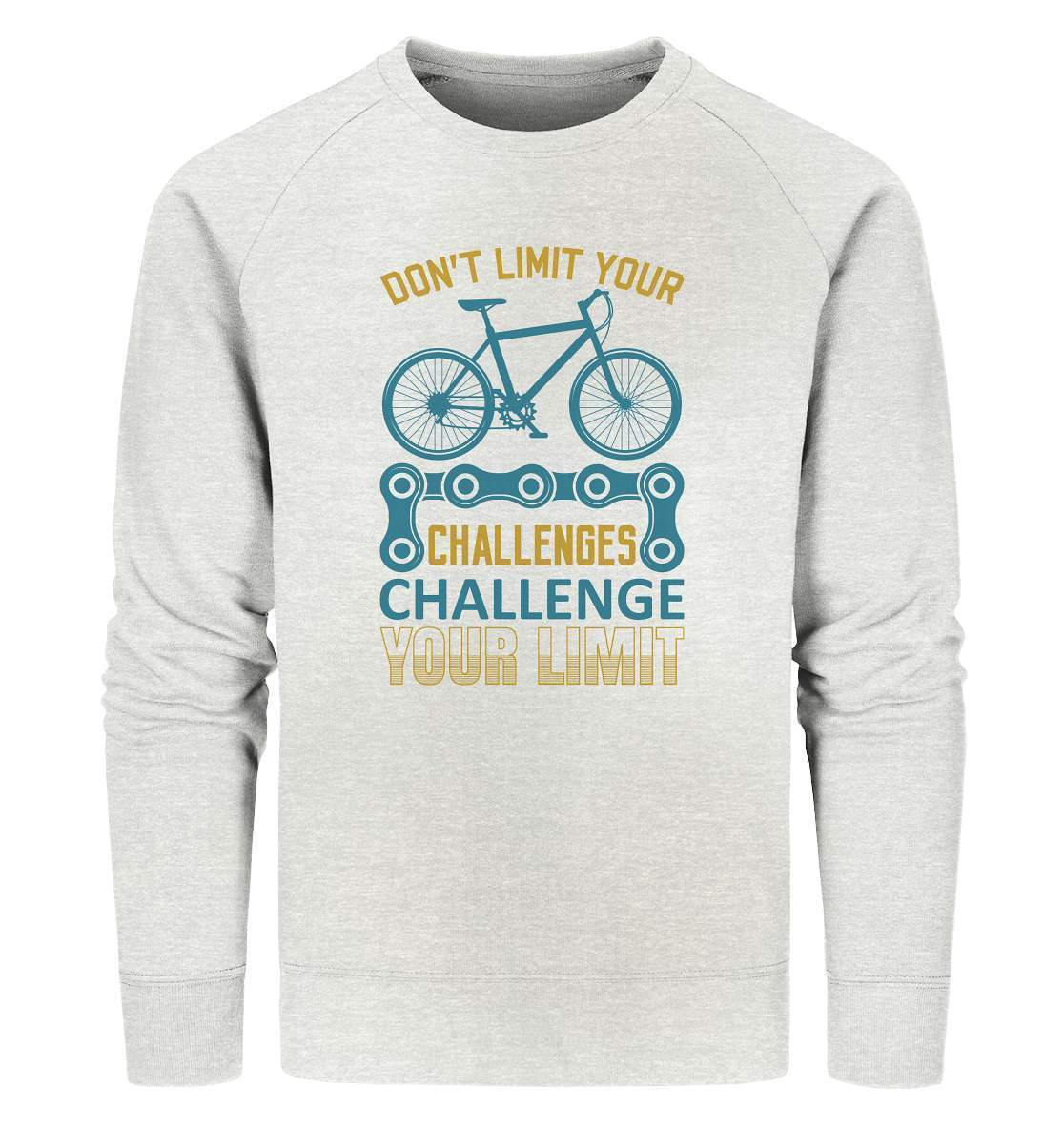 Fahrrad Don't limit your Challenges Challenge your Limit - Organic Sweatshirt-bike,bike damen,Don't limit your Challenges Challenge your Limit,e-bike trekking,fahrrad,fahrrad damen,fahrrad einfach,fahrrad fahren,fahrrad herren,fahrrad test,fahrradbekleidung,fahrradtour,mountainbike