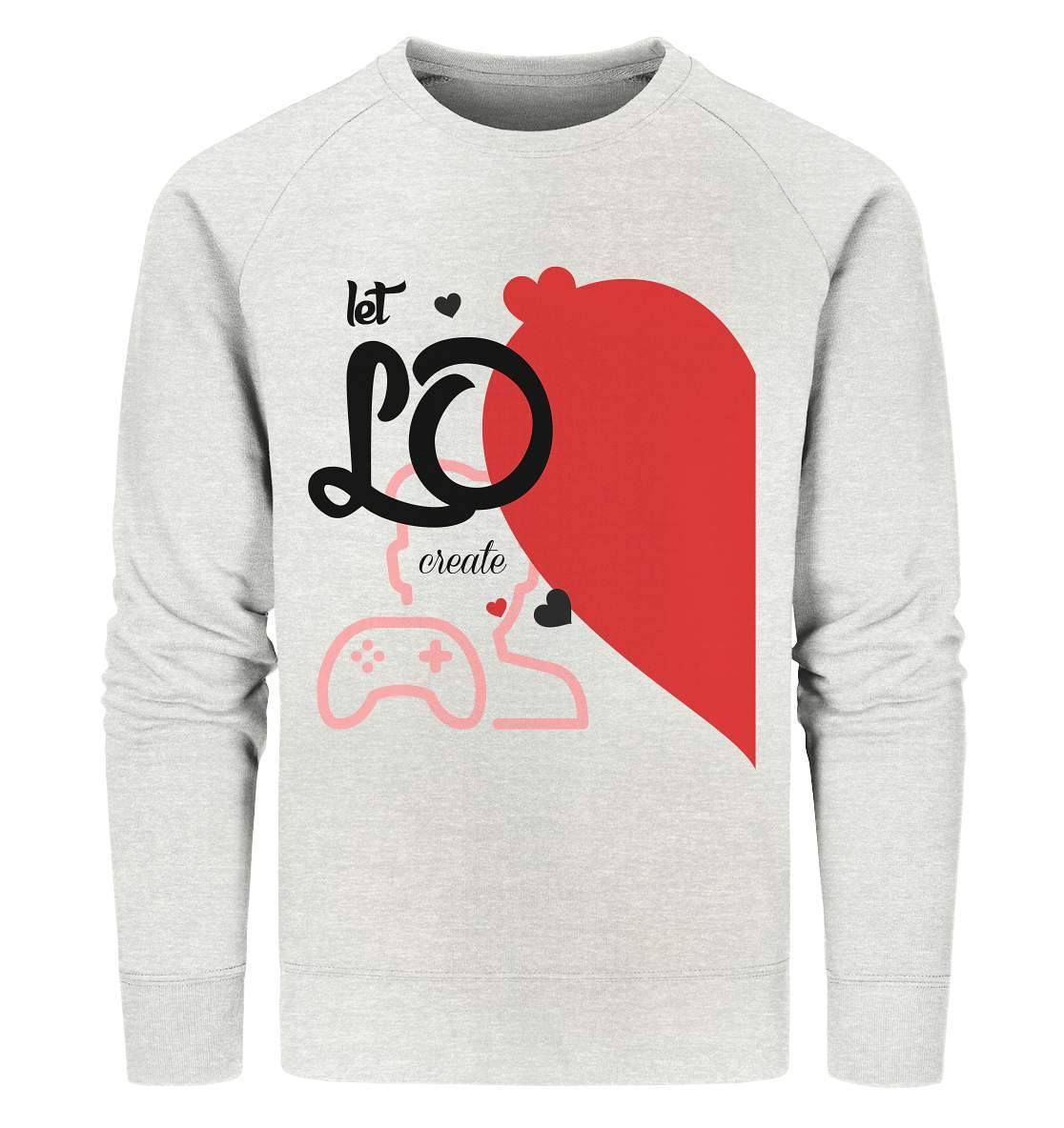 Valentinstag "Let LO create" Gaming couple Perfekt für Zocker Pärchen - Organic Sweatshirt-14. Februar,be my valentine,gamer,gaming couple,große Liebe,herz,liebe,lover,tag der verliebten,valentines day,Valentinstag,Valentinstag für Frauen,Valentinstag für Männer,Valentinstag Geschenk,Valentinstag Ideen,verliebt