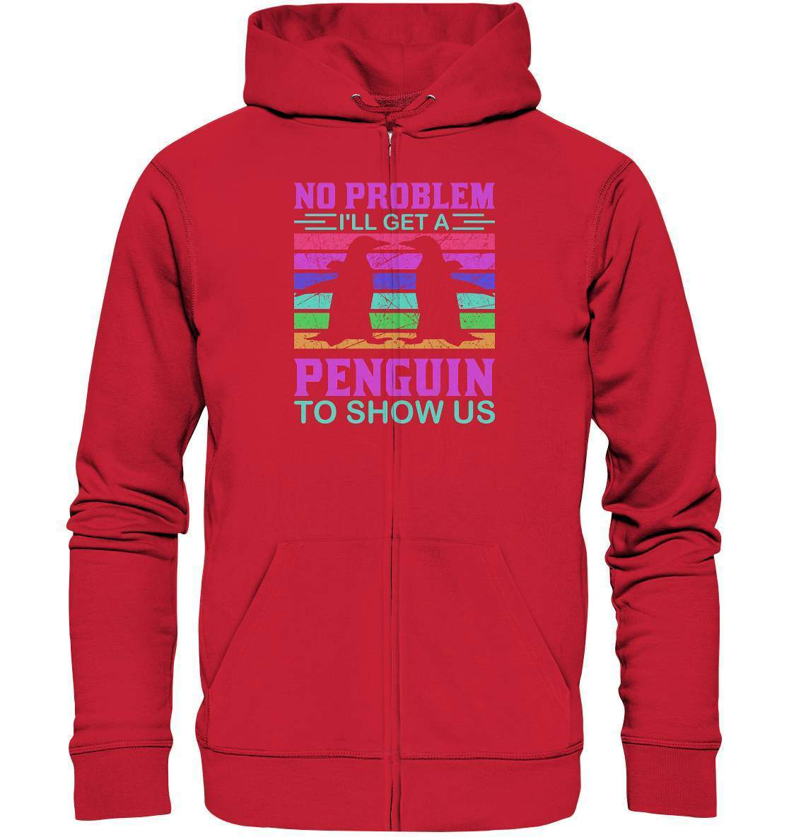 Pinguin No Problem I'll get a Penguin to show us - Organic Zipper-bild pinguin,get a Penguin to show us,humboldt pinguin,pinguin,Pinguin Bild,pinguin clipart,pinguin comic,pinguin druck,pinguin shirt,pinguin t-shirt,plitsch platsch pinguin