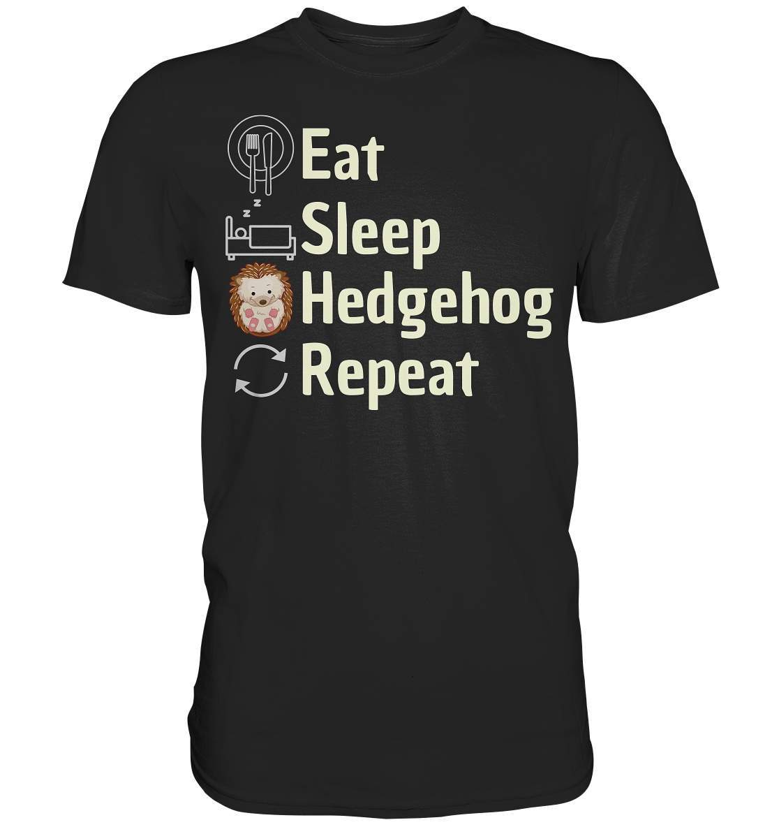 Igel Fan Outfit Eat Sleep Hedgehog Repeat - Premium Shirt-geschenkidee,igel,igel fan,igel lover,igel outfit,igel überwintern,igelhaus,liebe zu igeln,waldtiere,waldtierfan,weißbauchigel