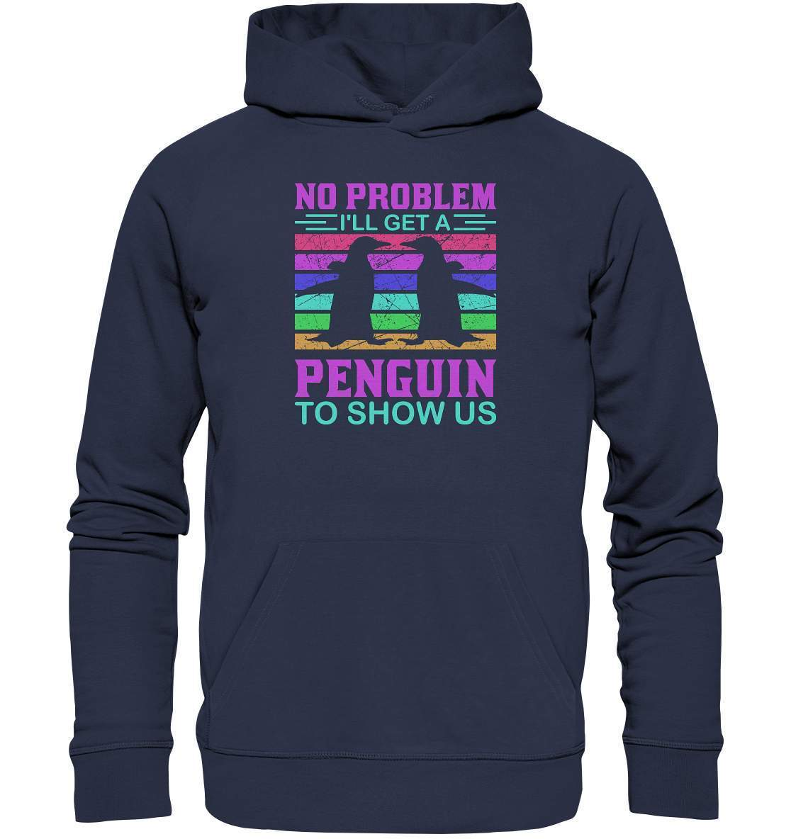 Pinguin No Problem I'll get a Penguin to show us - Premium Unisex Hoodie-bild pinguin,get a Penguin to show us,humboldt pinguin,pinguin,Pinguin Bild,pinguin clipart,pinguin comic,pinguin druck,pinguin shirt,pinguin t-shirt,plitsch platsch pinguin