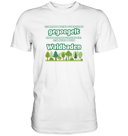 Geschenkideen für Pilzsammler Wald T-Shirt, habe meine Symptome gegoogelt Waldbaden was ist das, Geschenkideen Naturliebhaber