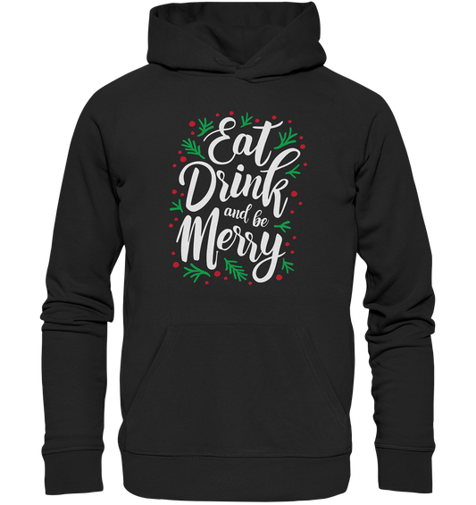 Hässliche Weihnachten Pullover, Eat, Drink and be Merry! Das perfekte Geschenk für sie, Feiertage Sweatshirt - Premium Unisex Hoodie