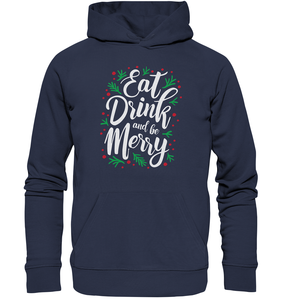 Hässliche Weihnachten Pullover, Eat, Drink and be Merry! Das perfekte Geschenk für sie, Feiertage Sweatshirt - Premium Unisex Hoodie