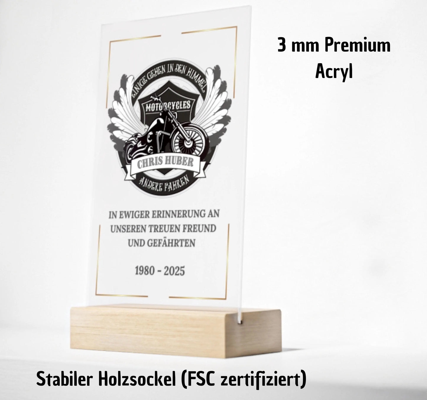 Persönliche Trauer-Dekoration für Motorradfahrer - Premium-Acryl mit Buchenholzsockel. „Einige gehen in den Himmel, andere fahren“, mit Name, Widmung und Lebensdaten. Gedenktafel zur Trauerfeier, als Andenken für Freunde, Kollegen oder Familie. Hochwertig verarbeitet, personalisierbar, optional mit LED-Beleuchtung. Würdevolle Beileidsbekundung bei Motorradunfall oder Abschied von einem geliebten Biker. Schutzfolie, stabiler Holzsockel. Trauerfeier Deko, Beileidsbekundung, Trauer Geschenk Biker.