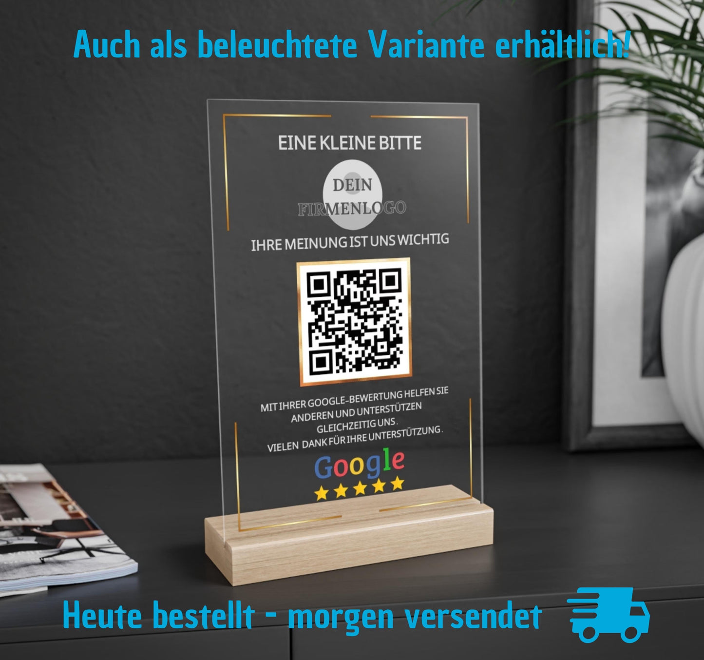 Eine Google Bewertung Tafel aus Acryl mit Holzaufsteller zur Steigerung der Kundenzufriedenheit. Das Bewertungsschild Google zeigt einen QR Code für Bewertung und Firmenlogo. Der Kundenbewertung Aufsteller, auch Google Rezension Schild oder Google Review Platte genannt, dient dazu, mehr Google Sterne bekommen zu können. Die Feedback Tafel Google ist auch als NFC Google Bewertung bzw. NFC-Aufsteller Google erhältlich und eine elegante Alternative zur Bewertungskarte Google.