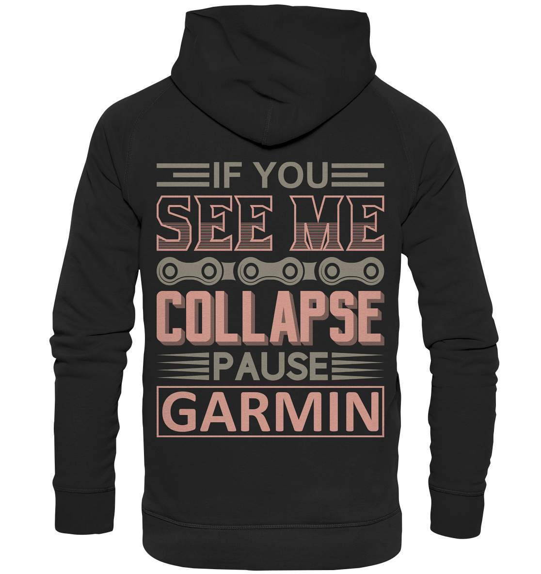 Fahrrad If You See Me Collapse, Pause Garmin - Basic Unisex Hoodie XL-bike,bike damen,e-bike trekking,fahrrad,fahrrad damen,fahrrad einfach,fahrrad fahren,fahrrad herren,fahrrad test,fahrradbekleidung,fahrradtour,mountainbike,See Me Collapse Pause Garmin