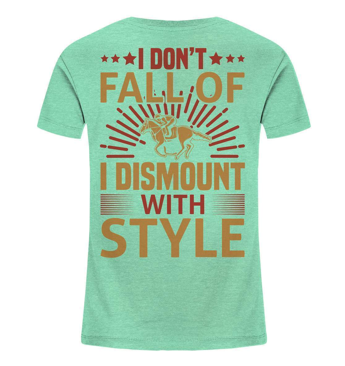 Pferde I don't fall of I dismount with Style - Kids Organic Shirt-dressur,dressurpferd,haflinger,I dismount with Style,pony,ponyhof,reiter,reitsport,reitverein,sattel,springpferd,springreiten