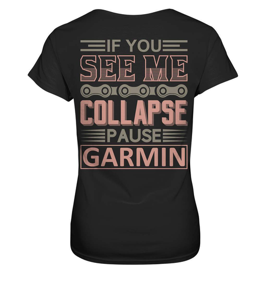 Fahrrad If You See Me Collapse, Pause Garmin - Ladies Premium Shirt-bike,bike damen,e-bike trekking,fahrrad,fahrrad damen,fahrrad einfach,fahrrad fahren,fahrrad herren,fahrrad test,fahrradbekleidung,fahrradtour,mountainbike,See Me Collapse Pause Garmin