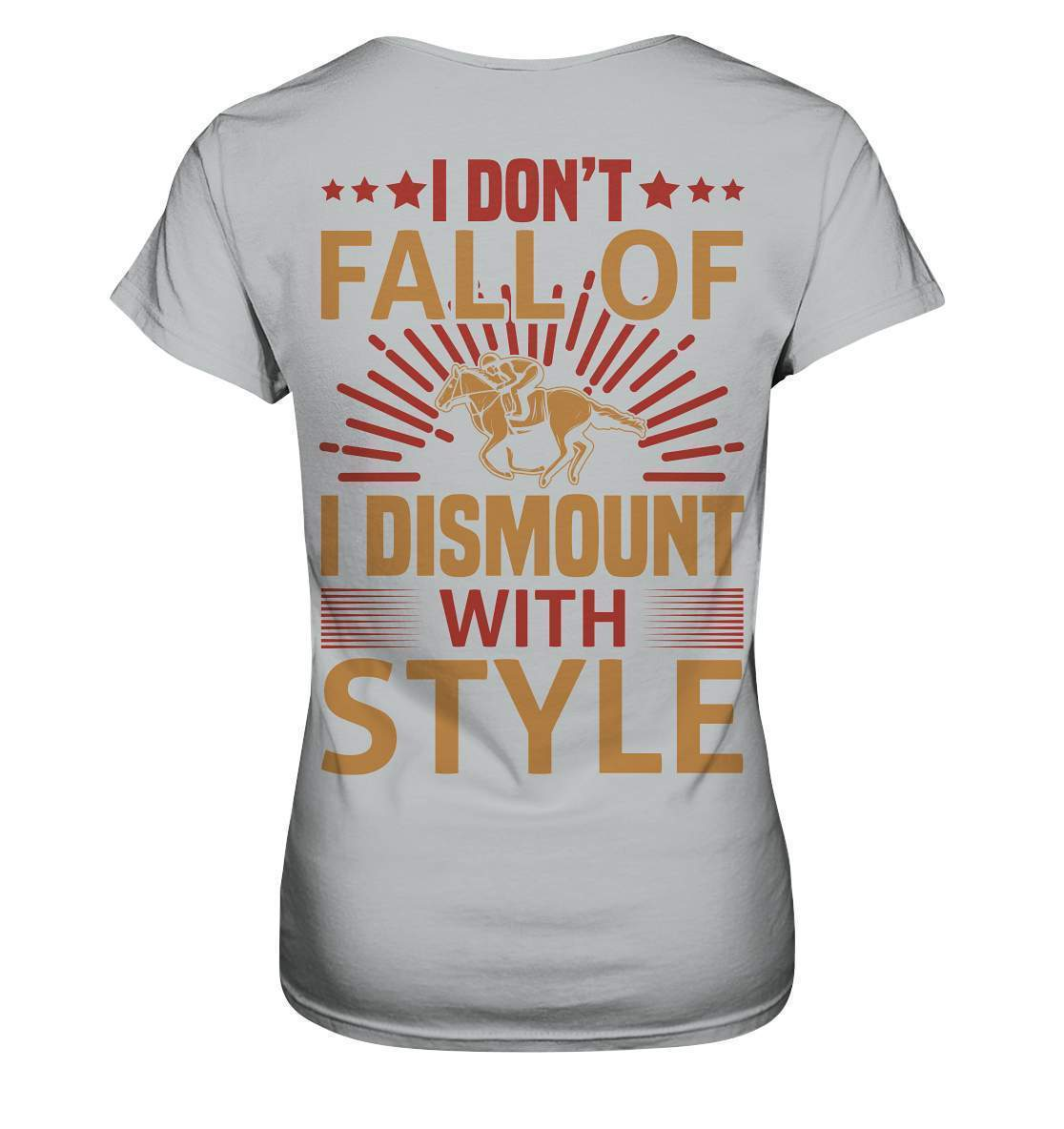 Pferde I don't fall of I dismount with Style - Ladies Premium Shirt-dressur,dressurpferd,haflinger,I dismount with Style,pony,ponyhof,reiter,reitsport,reitverein,sattel,springpferd,springreiten