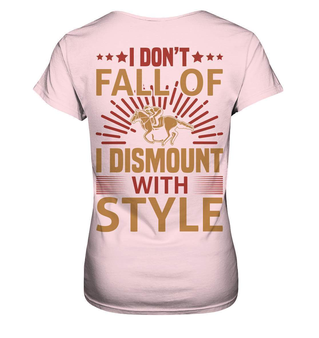 Pferde I don't fall of I dismount with Style - Ladies Premium Shirt-dressur,dressurpferd,haflinger,I dismount with Style,pony,ponyhof,reiter,reitsport,reitverein,sattel,springpferd,springreiten