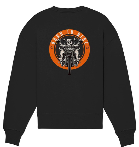 Born To Ride - Biker Motorrad Motorradfahrer Geschenk - Organic Oversize Sweatshirt-ausfahrt,bike,biker,biker outfit,biker shirt,born to ride,cafe racer,chopper,coole,dirt bike,fun,funny,humor,lustig,lustige,moped,motocross,Motorrad,motorrad tour,motorradfahren,motorsport,simson,v2,zweirad