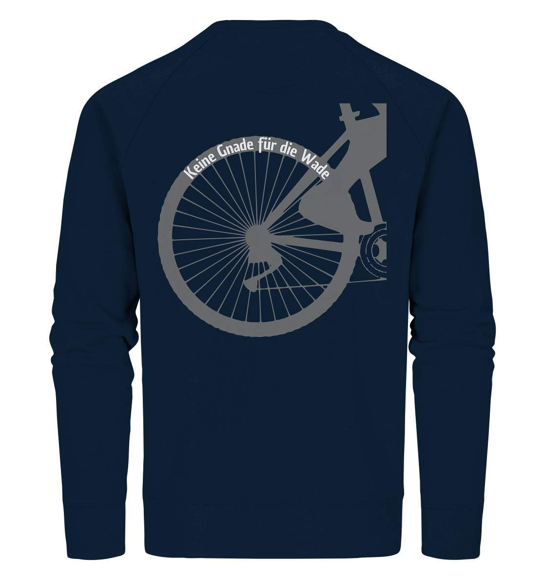 Keine Gnade für die Wade Fahrrad Mountainbike Biker Geschenkidee Fahrrad  - Organic Sweatshirt-bike,bike damen,e-bike trekking,fahrrad,fahrrad damen,fahrrad einfach,fahrrad fahren,fahrrad herren,fahrrad test,fahrradbekleidung,fahrradtour,Keine Gnade für die Wade,mountainbike