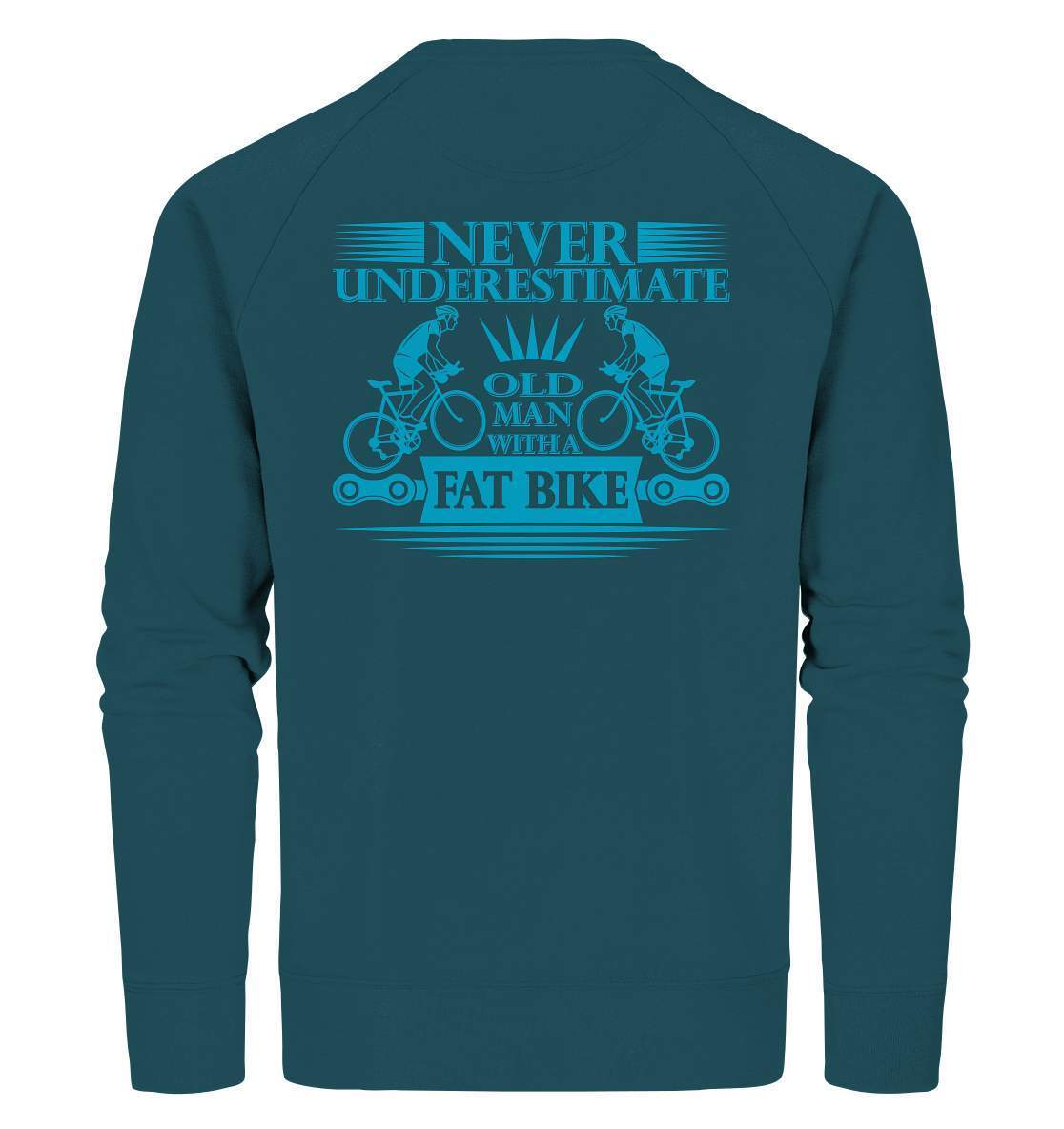 Fahrrad Never underestimate old man with a Fat Bike - Organic Sweatshirt-bike,bike damen,e-bike trekking,fahrrad,fahrrad damen,fahrrad einfach,fahrrad fahren,fahrrad herren,fahrrad test,fahrradbekleidung,fahrradtour,mountainbike,underestimate old man with Bike