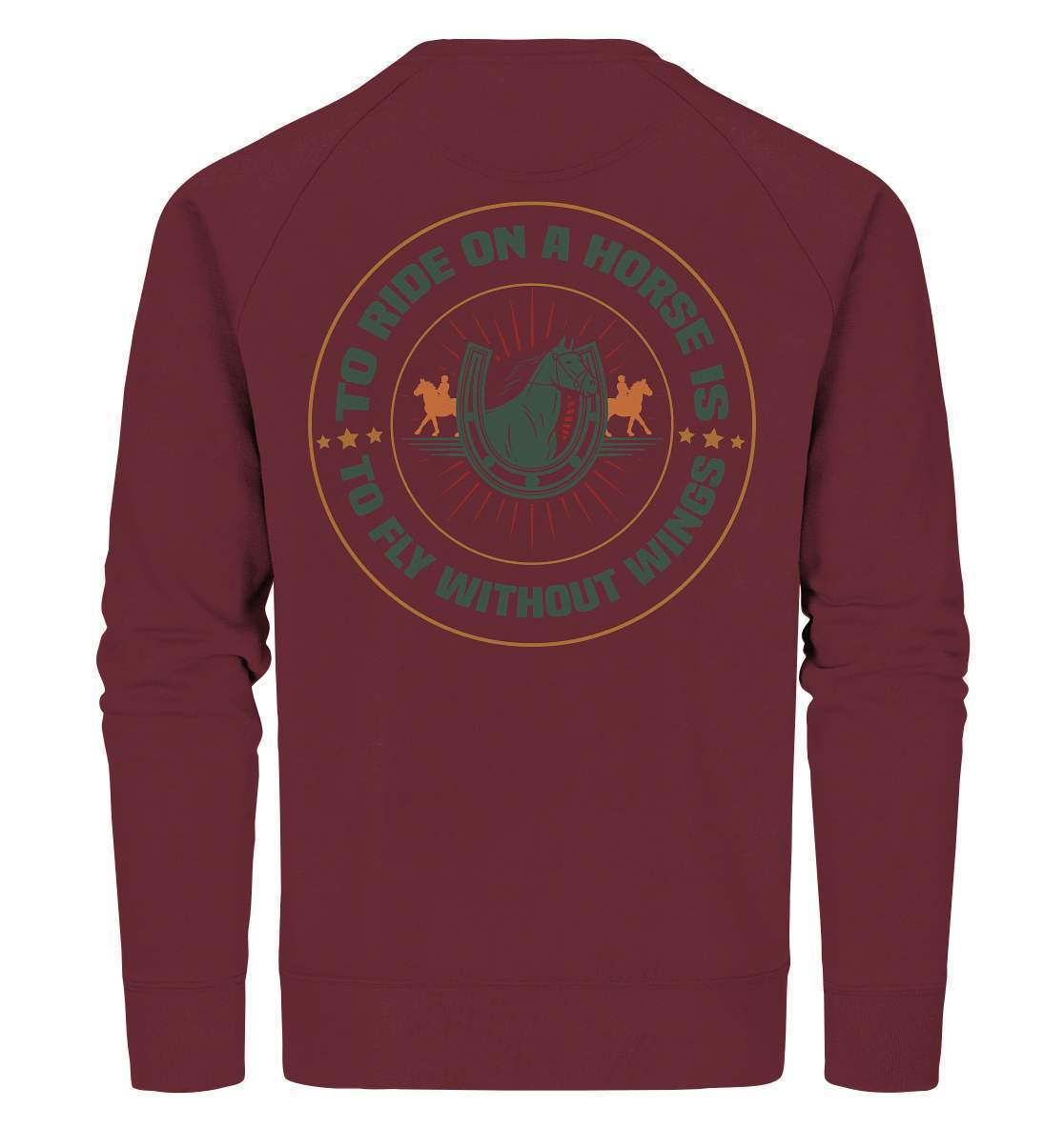 Pferde The Ride on a Horse is to fly without Wings - Organic Sweatshirt-dressur,dressurpferd,haflinger,pony,ponyhof,reiter,reitsport,reitverein,sattel,springpferd,springreiten,The Ride a Horse fly without Wings