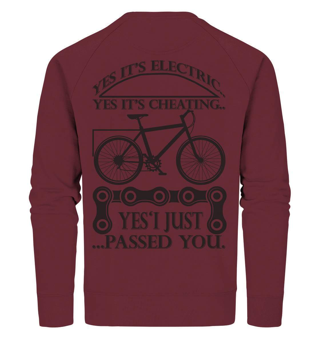 Fahrrad E-Bike Yes It's Electric Yes it's Cheating... Yes'I Just Passed you - Organic Sweatshirt-bike,e-bike,e-bike damen,e-bike trekking,elektrofahrrad,elektrofahrrad damen,elektrofahrrad einfach,elektrofahrrad herren,elektrofahrrad test,fahrrad,fahrrad fahren,fahrradbekleidung,mountainbike