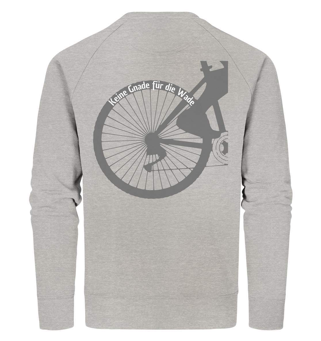 Keine Gnade für die Wade Fahrrad Mountainbike Biker Geschenkidee Fahrrad  - Organic Sweatshirt-bike,bike damen,e-bike trekking,fahrrad,fahrrad damen,fahrrad einfach,fahrrad fahren,fahrrad herren,fahrrad test,fahrradbekleidung,fahrradtour,Keine Gnade für die Wade,mountainbike