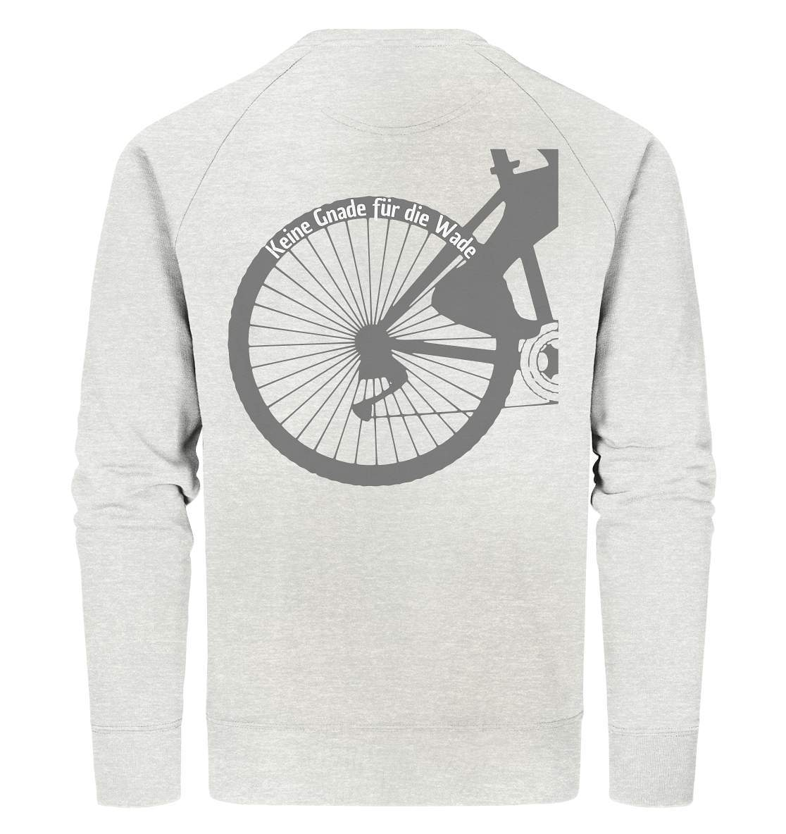 Keine Gnade für die Wade Fahrrad Mountainbike Biker Geschenkidee Fahrrad  - Organic Sweatshirt-bike,bike damen,e-bike trekking,fahrrad,fahrrad damen,fahrrad einfach,fahrrad fahren,fahrrad herren,fahrrad test,fahrradbekleidung,fahrradtour,Keine Gnade für die Wade,mountainbike