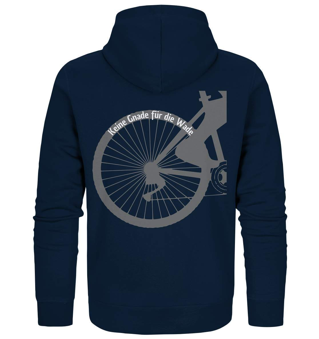 Keine Gnade für die Wade Fahrrad Mountainbike Biker Geschenkidee Fahrrad  - Organic Zipper-bike,bike damen,e-bike trekking,fahrrad,fahrrad damen,fahrrad einfach,fahrrad fahren,fahrrad herren,fahrrad test,fahrradbekleidung,fahrradtour,Keine Gnade für die Wade,mountainbike