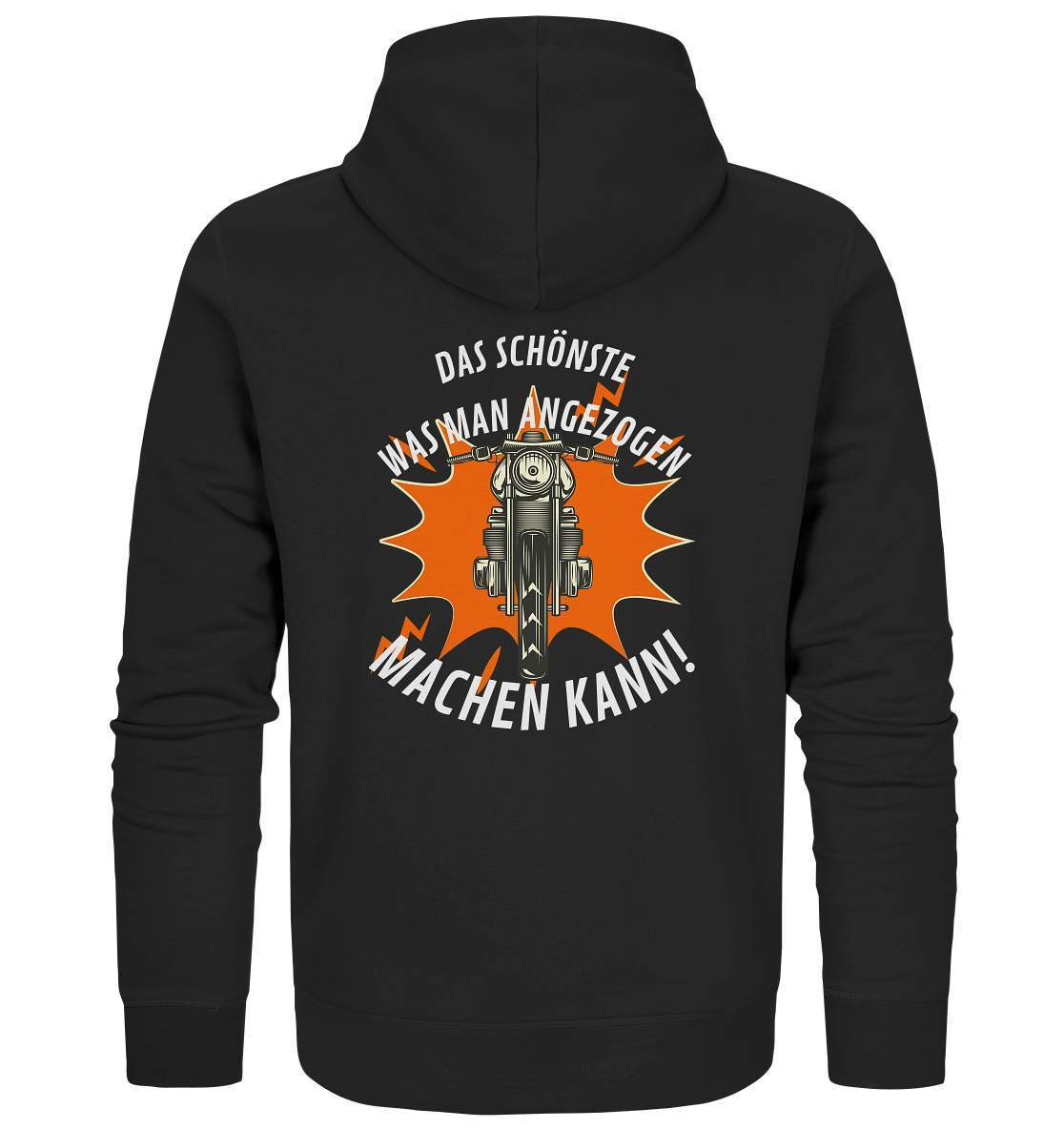 Das Schönste, was man angezogen machen kann - Organic Zipper-ausfahrt,bike,biker,biker outfit,biker shirt,born to ride,cafe racer,chopper,coole,dirt bike,fun,funny,humor,lustig,lustige,moped,motocross,Motorrad,motorrad tour,motorradfahren,motorsport,simson,v2,zweirad