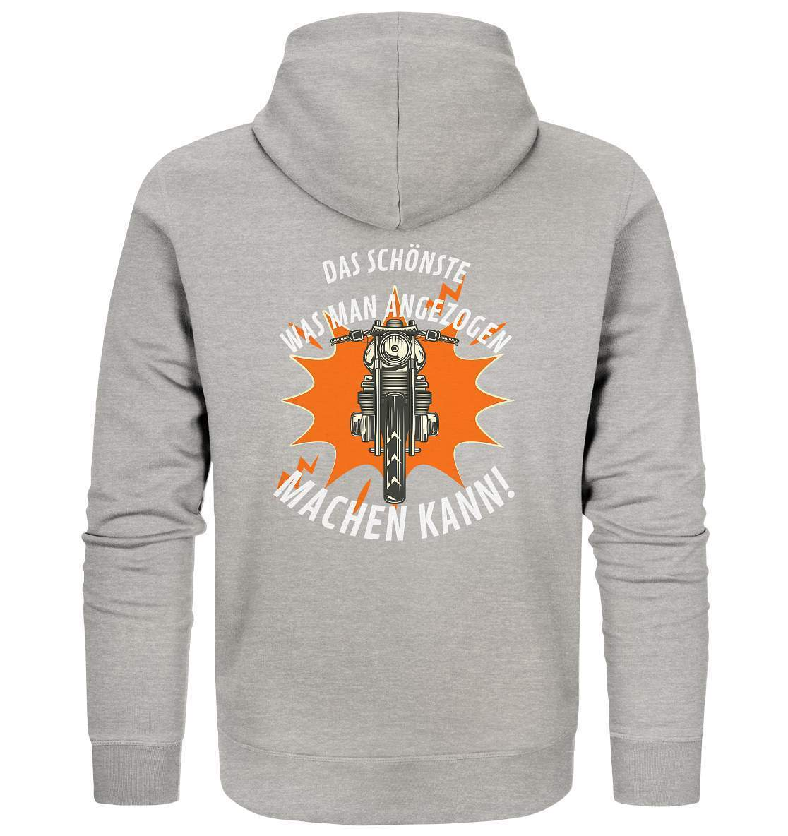 Das Schönste, was man angezogen machen kann - Organic Zipper-ausfahrt,bike,biker,biker outfit,biker shirt,born to ride,cafe racer,chopper,coole,dirt bike,fun,funny,humor,lustig,lustige,moped,motocross,Motorrad,motorrad tour,motorradfahren,motorsport,simson,v2,zweirad