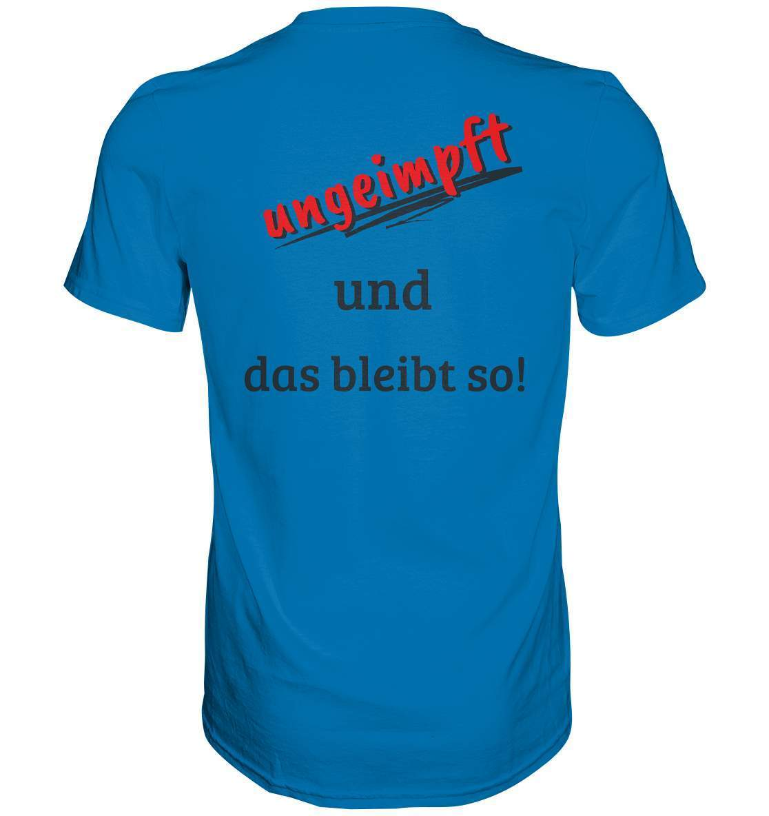 Ungeimpft T-Shirt "ungeimpft und das bleibt so" - Premium Shirt-demonstration,freiwillig,geimpft,geschenk,geschenkidee,impffrei,impfgegner,impfpflicht,impfzwang,lügenpresse,maulkorb,menschenrechte,pandemie,pflicht,recht,t-shirt,ungeimpft,unrecht,widerstand