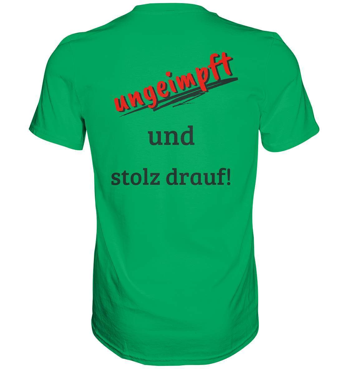 Ungeimpft T-Shirt "ungeimpft und stolz drauf" - Premium Shirt-demonstration,freiwillig,geimpft,geschenk,geschenkidee,impffrei,impfgegner,impfpflicht,impfzwang,lügenpresse,maulkorb,menschenrechte,pandemie,pflicht,recht,t-shirt,ungeimpft,unrecht,widerstand