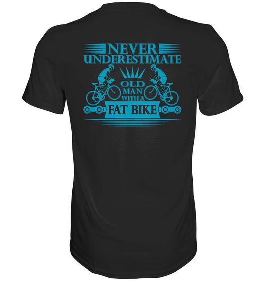 Fahrrad Never underestimate old man with a Fat Bike - Premium Shirt-bike,bike damen,e-bike trekking,fahrrad,fahrrad damen,fahrrad einfach,fahrrad fahren,fahrrad herren,fahrrad test,fahrradbekleidung,fahrradtour,mountainbike,underestimate old man with Bike