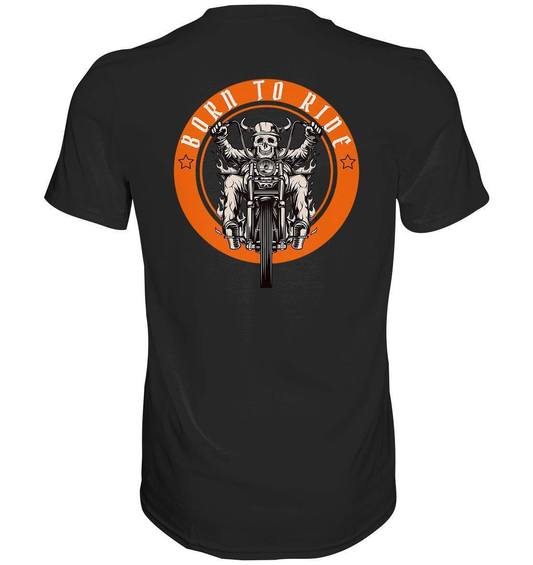 Born To Ride - Biker Motorrad Motorradfahrer Geschenk - Premium Shirt-ausfahrt,bike,biker,biker outfit,biker shirt,born to ride,cafe racer,chopper,coole,dirt bike,fun,funny,humor,lustig,lustige,moped,motocross,Motorrad,motorrad tour,motorradfahren,motorsport,simson,v2,zweirad