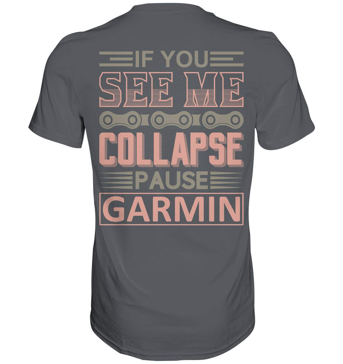 Fahrrad If You See Me Collapse, Pause Garmin - Premium Shirt-bike,bike damen,e-bike trekking,fahrrad,fahrrad damen,fahrrad einfach,fahrrad fahren,fahrrad herren,fahrrad test,fahrradbekleidung,fahrradtour,mountainbike,See Me Collapse Pause Garmin