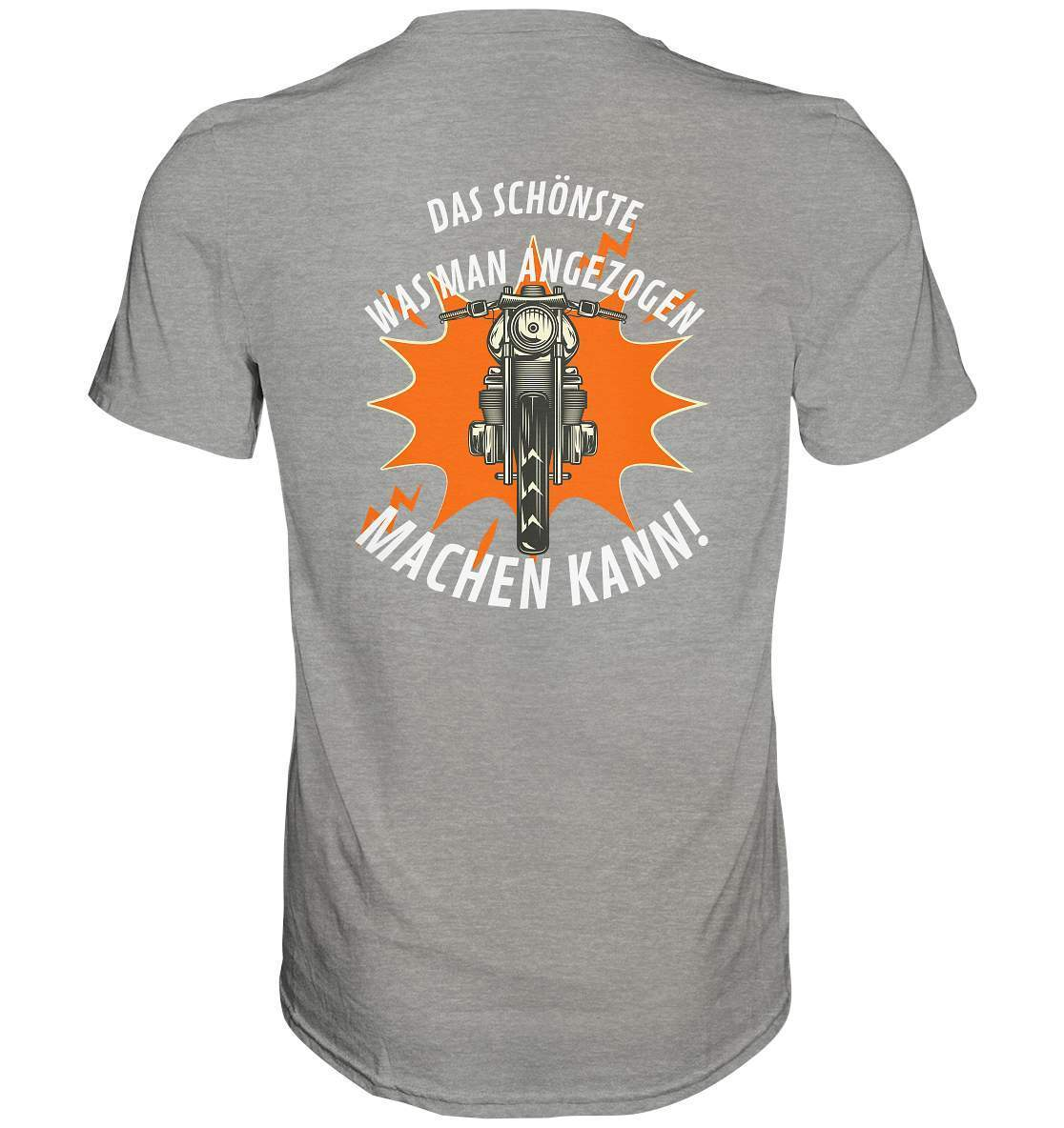 Das Schönste, was man angezogen machen kann - Premium Shirt-ausfahrt,bike,biker,biker outfit,biker shirt,born to ride,cafe racer,chopper,coole,dirt bike,fun,funny,humor,lustig,lustige,moped,motocross,Motorrad,motorrad tour,motorradfahren,motorsport,simson,v2,zweirad