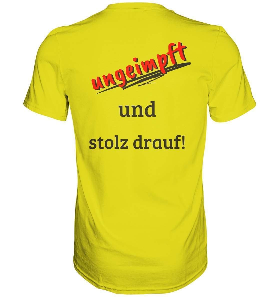 Ungeimpft T-Shirt "ungeimpft und stolz drauf" - Premium Shirt-demonstration,freiwillig,geimpft,geschenk,geschenkidee,impffrei,impfgegner,impfpflicht,impfzwang,lügenpresse,maulkorb,menschenrechte,pandemie,pflicht,recht,t-shirt,ungeimpft,unrecht,widerstand