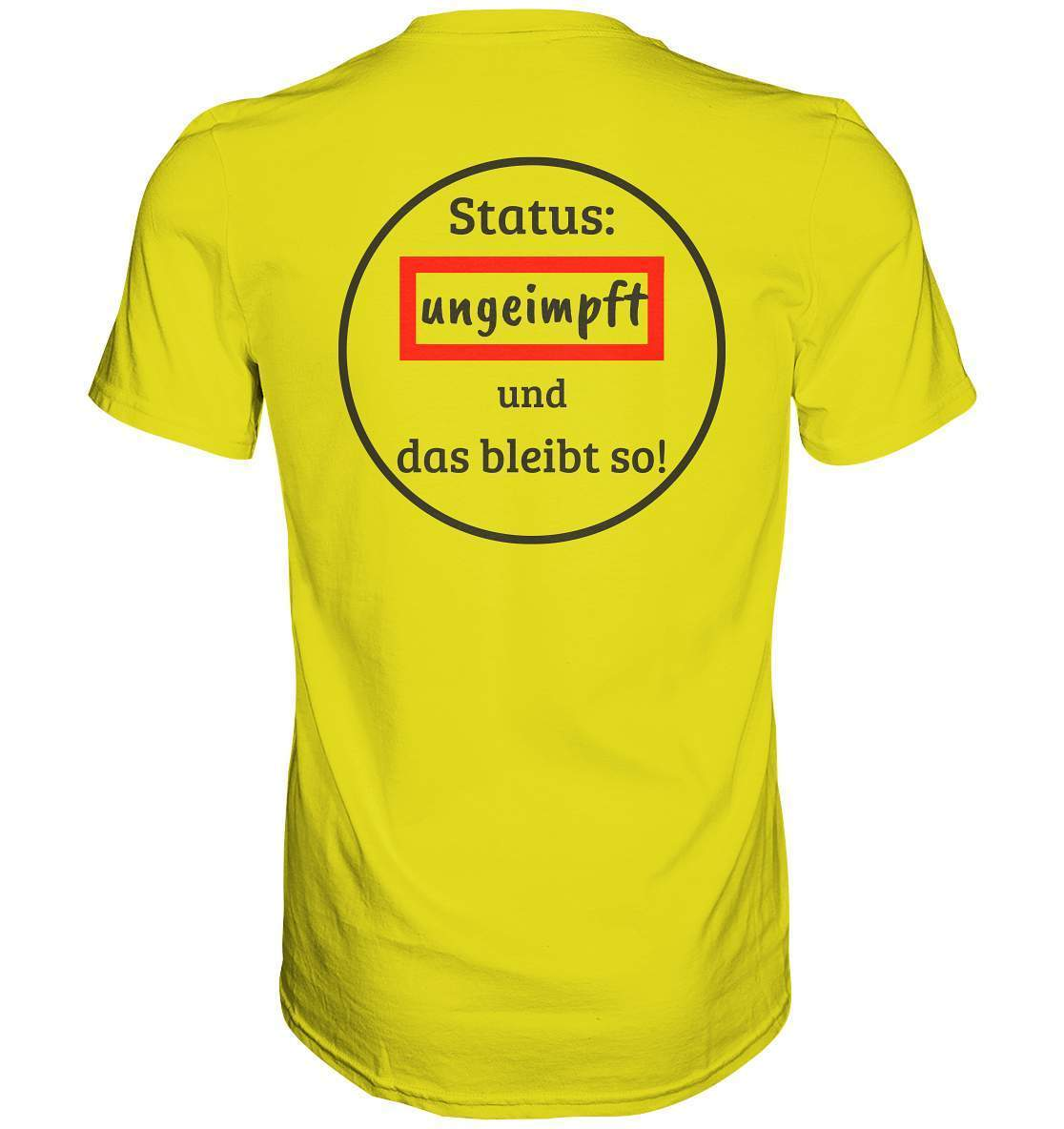 Status: ungeimpft und das bleibt so! - Premium Shirt-demonstration,freiwillig,geimpft,geschenk,geschenkidee,impffrei,impfgegner,impfpflicht,impfzwang,lügenpresse,maulkorb,menschenrechte,pandemie,pflicht,recht,t-shirt,ungeimpft,unrecht,widerstand